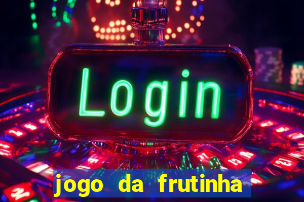 jogo da frutinha da dinheiro